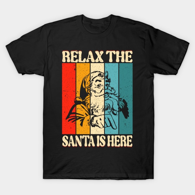 Relax The Santa Is Here T-Shirt by funkymonkeytees